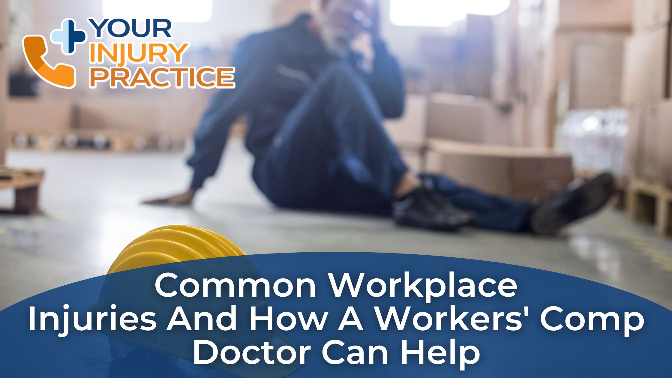 Common Workplace Injuries and How a Workers' Comp Doctor Can Help