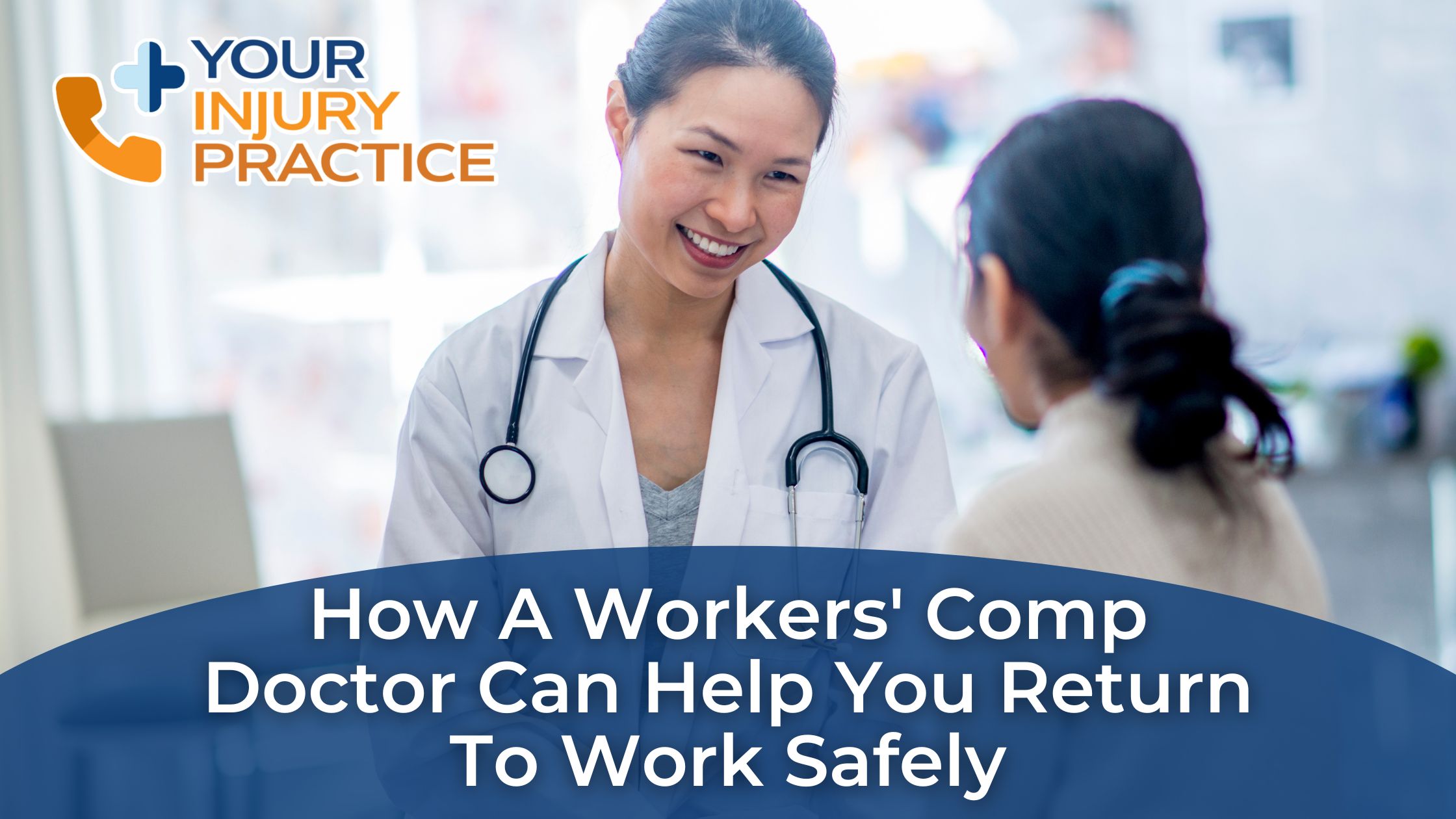 How a Workers' Comp Doctor Can Help You Return to Work Safely