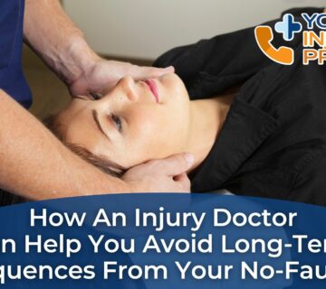 How an Injury Doctor Can Help You Avoid Long-Term Consequences from Your No Fault Case