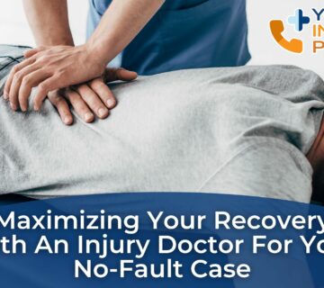 Maximizing Your Recovery with an Injury Doctor for Your No Fault Case