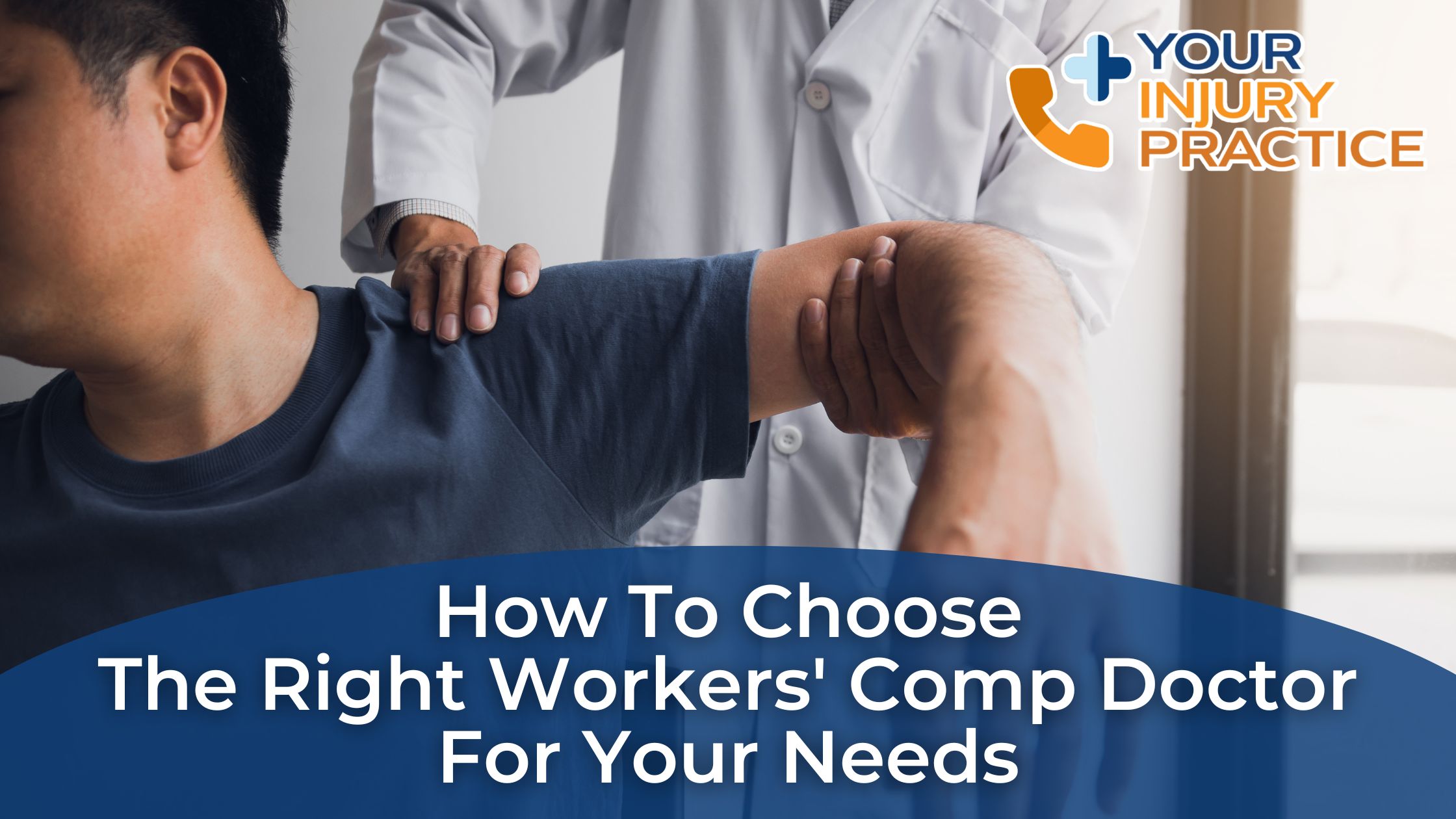 How to Choose the Right Workers' Comp Doctor for Your Needs