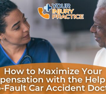 How to Maximize Your Compensation with the Help of a No-Fault Car Accident Doctor