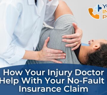 How Your Injury Doctor Can Help with Your No Fault Case Insurance Claim