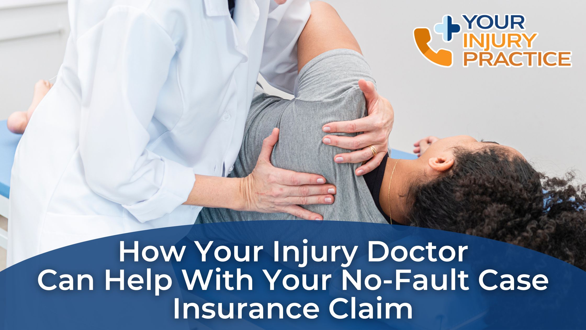 How Your Injury Doctor Can Help with Your No Fault Case Insurance Claim
