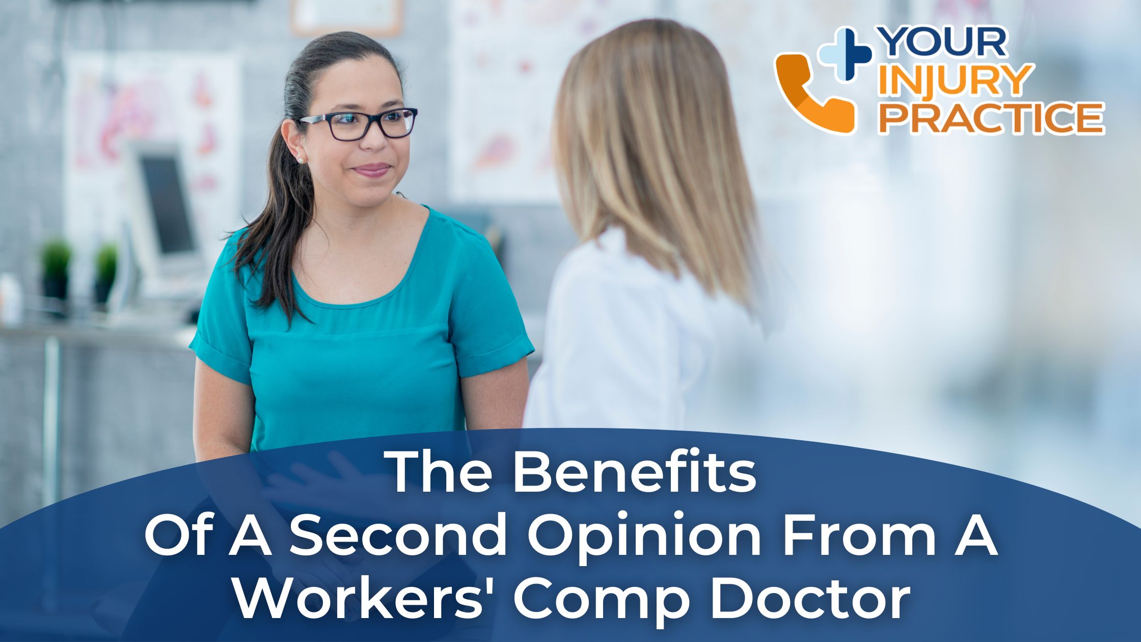 The Benefits of a Second Opinion from a Workers' Comp Doctor