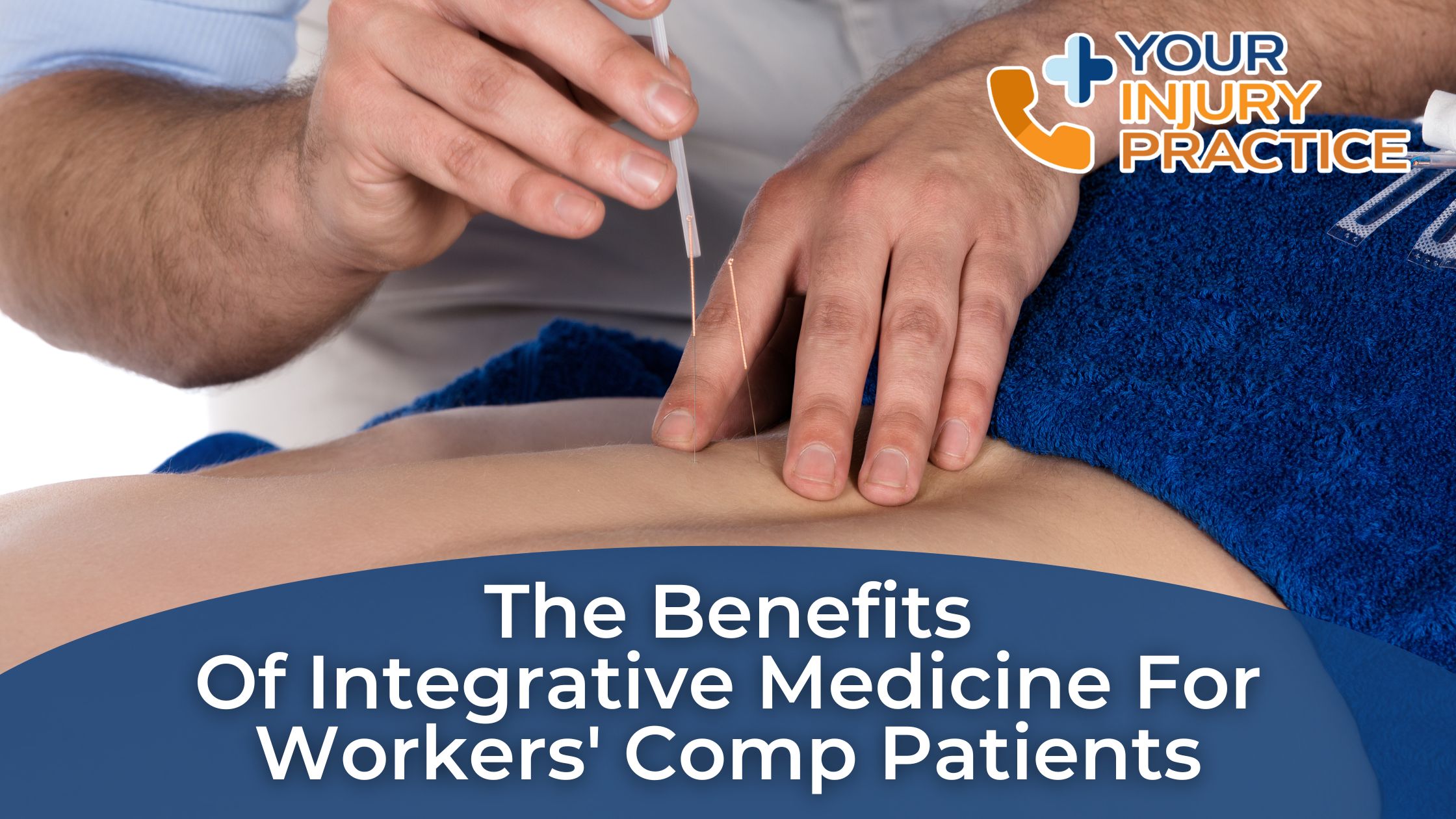 The Benefits of Integrative Medicine for Workers' Comp Patients