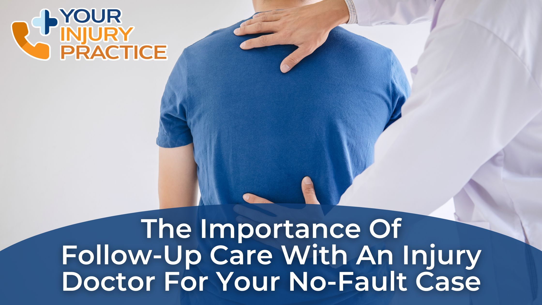 The Importance of Follow-Up Care with an Injury Doctor for Your No Fault Case