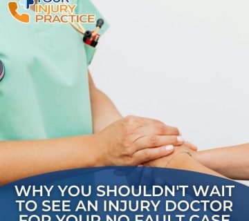 Why You Shouldnt Wait to See an Injury Doctor for Your No Fault Case 360x320